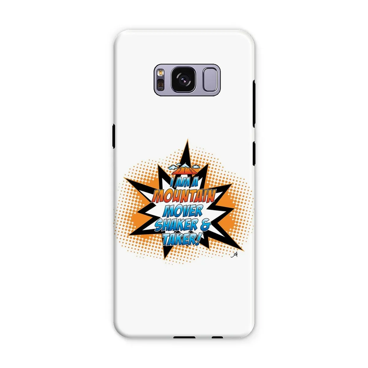 I am a Mountain Mover, Shaker and Taker Amanya Design Tough Phone Case