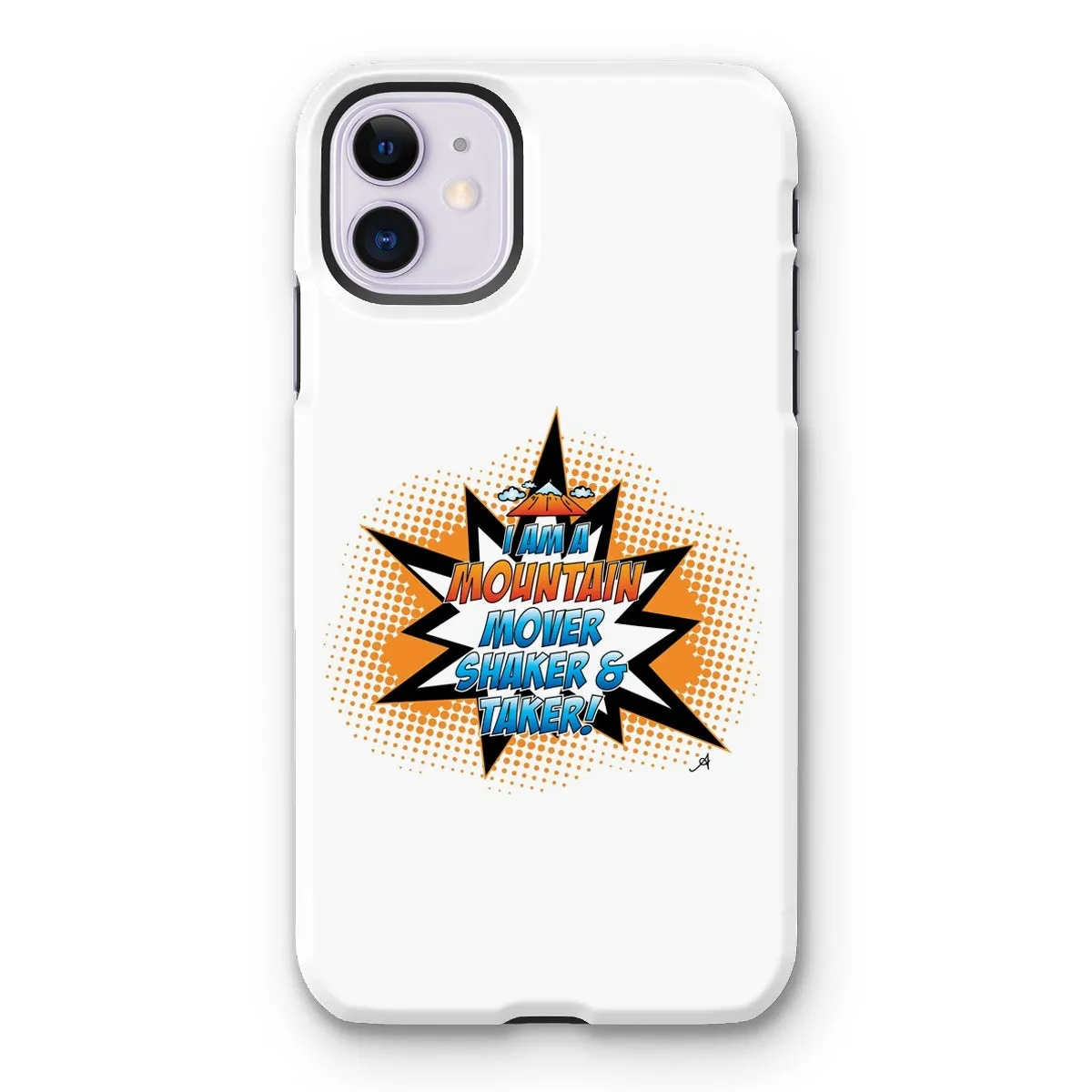 I am a Mountain Mover, Shaker and Taker Amanya Design Tough Phone Case