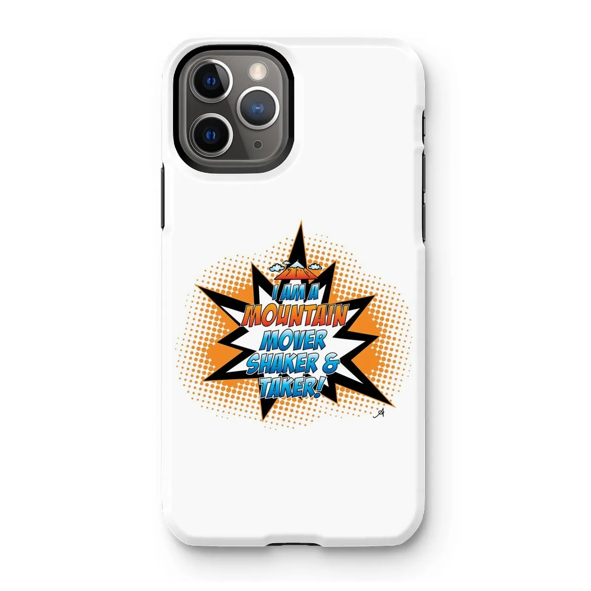 I am a Mountain Mover, Shaker and Taker Amanya Design Tough Phone Case