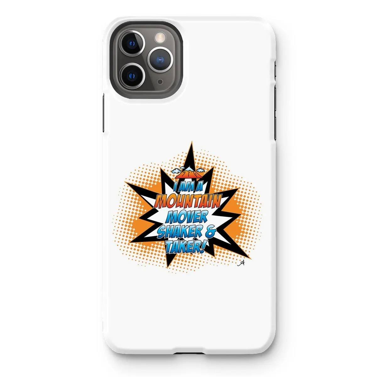 I am a Mountain Mover, Shaker and Taker Amanya Design Tough Phone Case