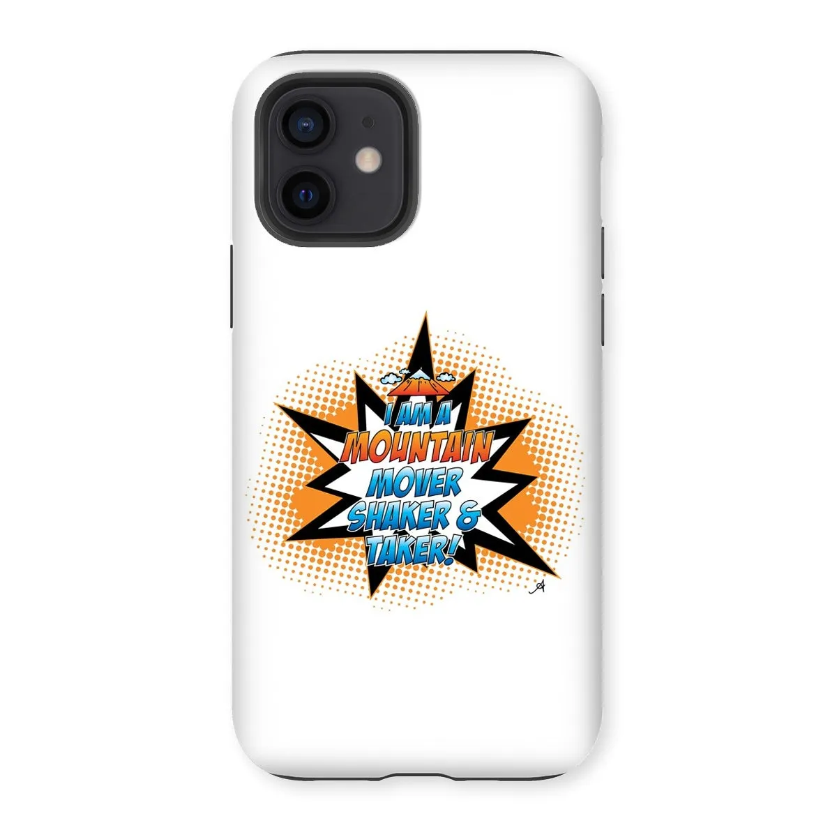 I am a Mountain Mover, Shaker and Taker Amanya Design Tough Phone Case