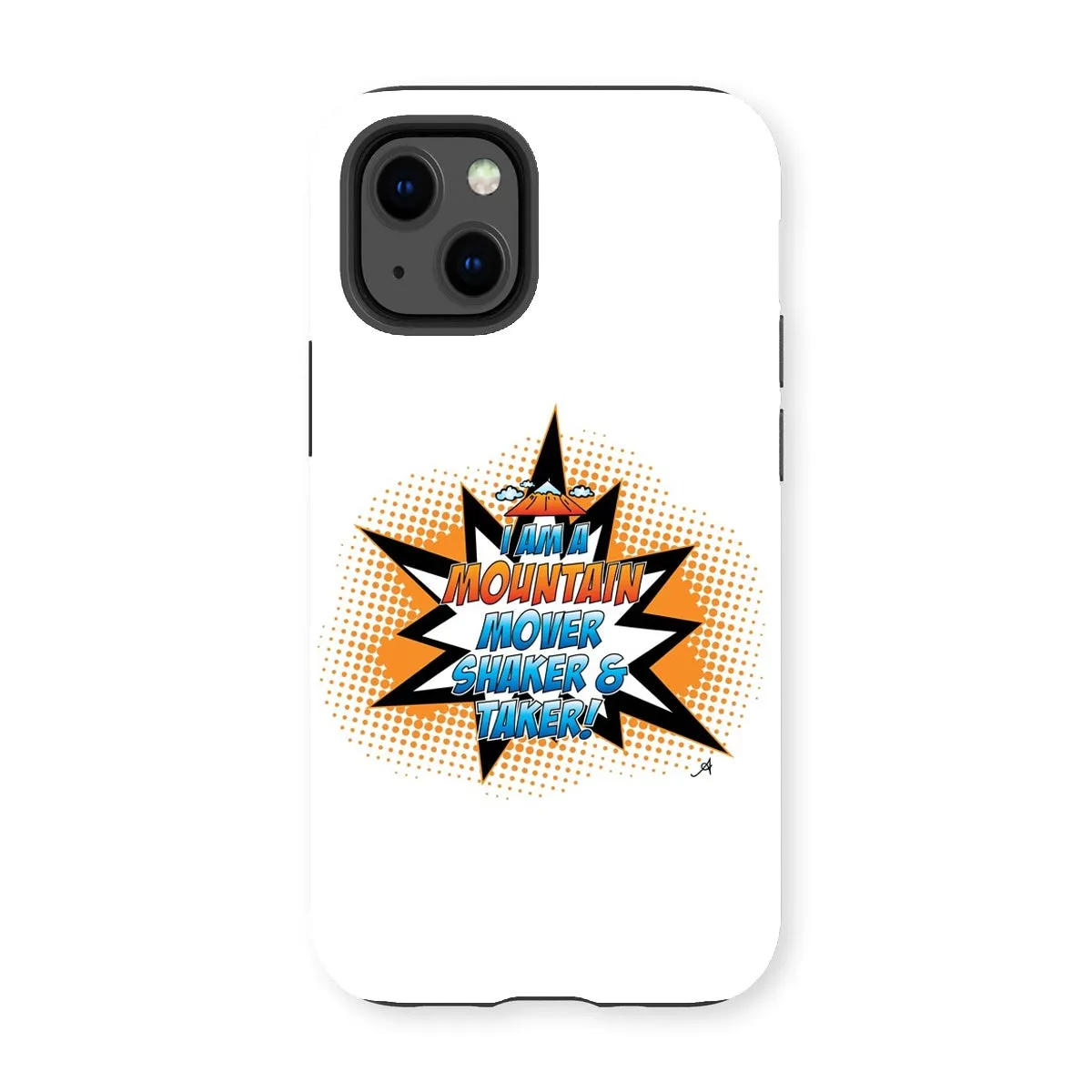 I am a Mountain Mover, Shaker and Taker Amanya Design Tough Phone Case