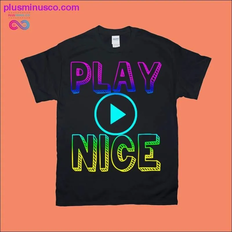 Play Nice T-Shirts